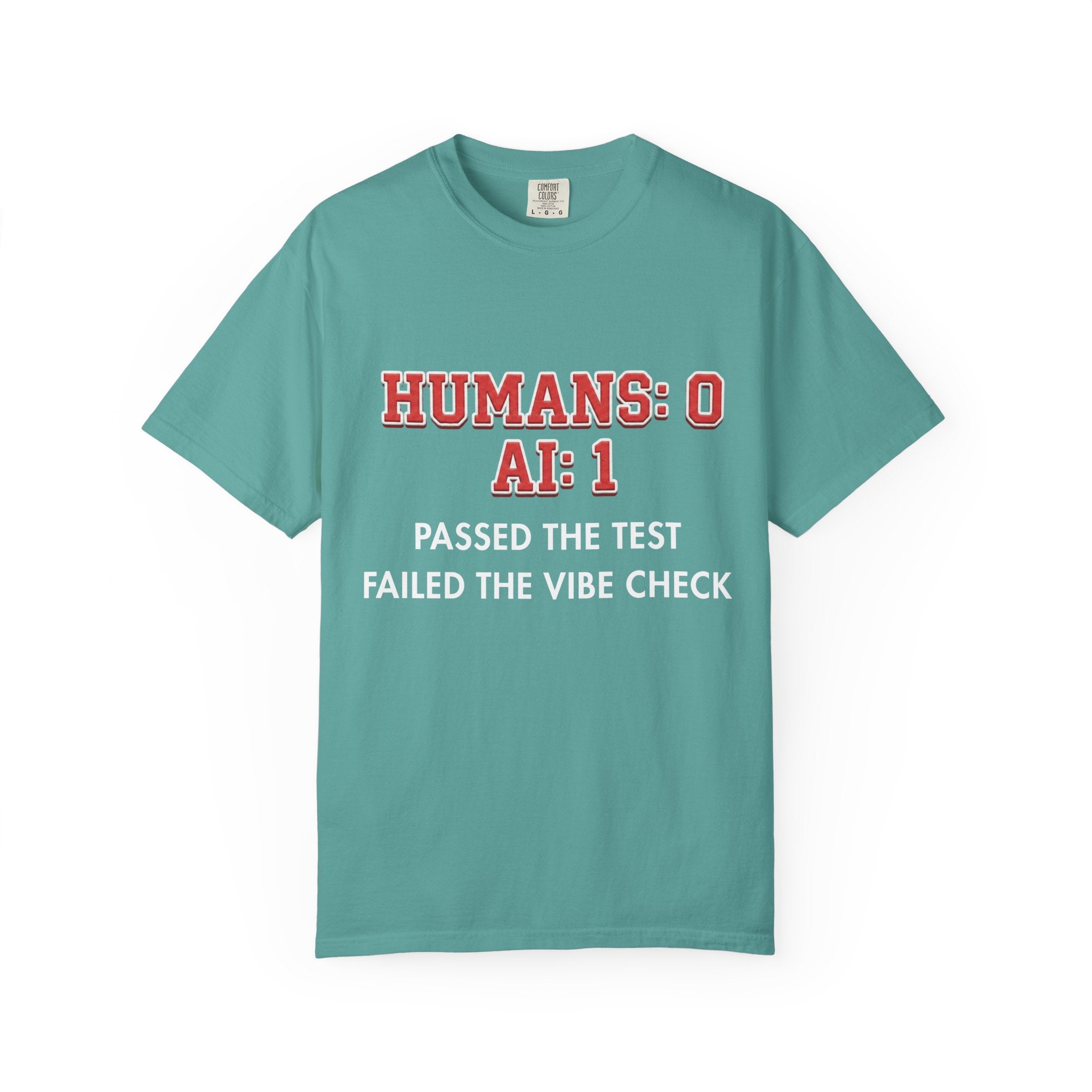 AI Wins "Humans: 0 AI: 1 Passed the Test Failed the Vibe Check" Tee