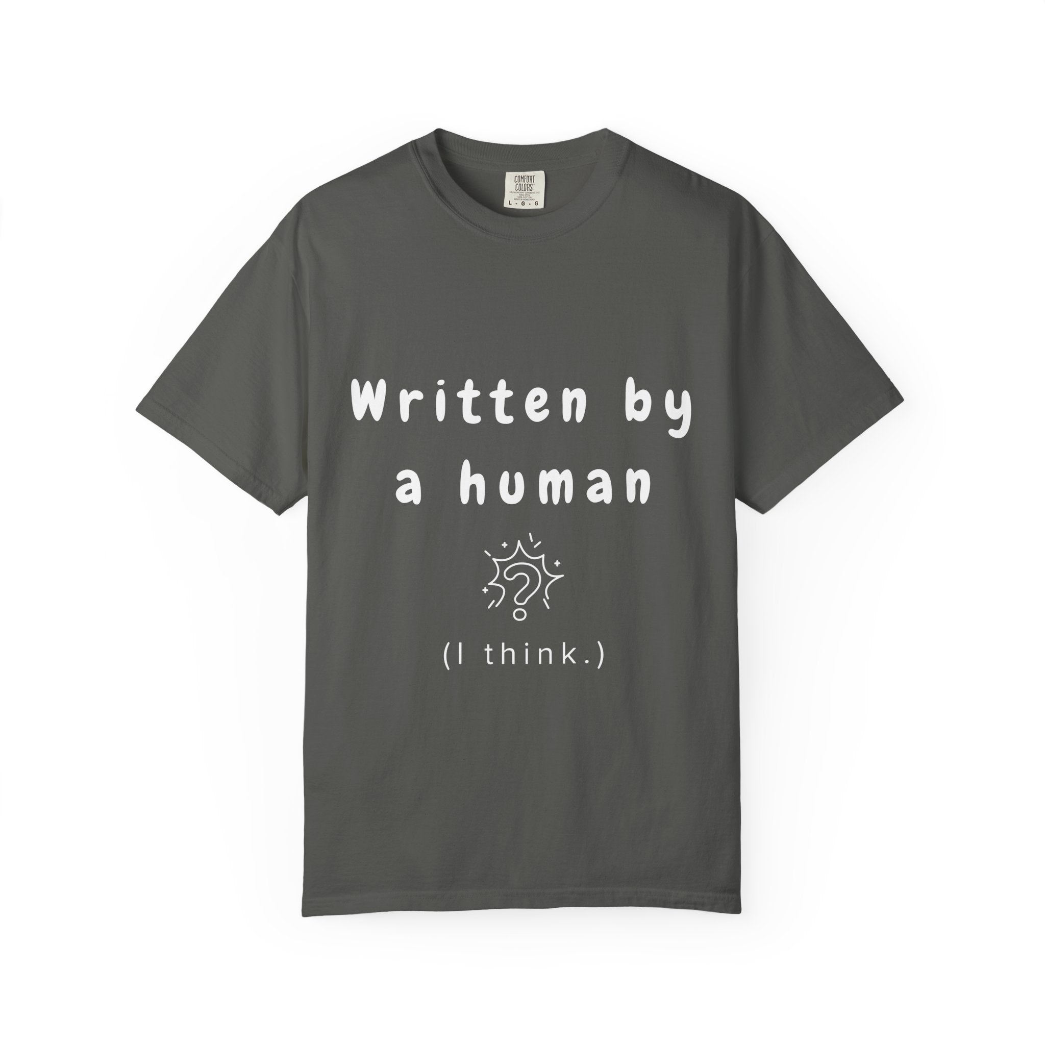 Written by Human ( I Think) Tee