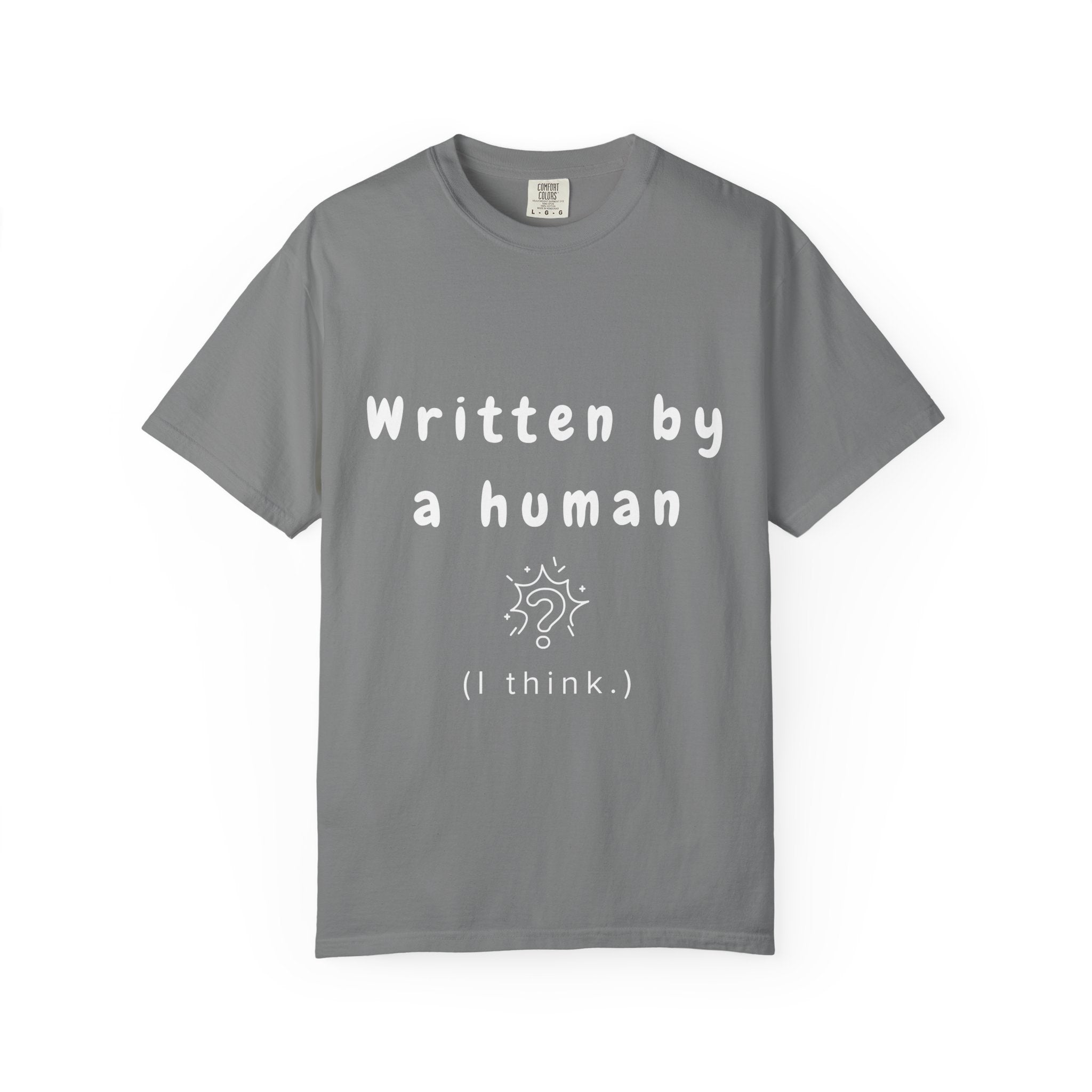 Written by Human ( I Think) Tee