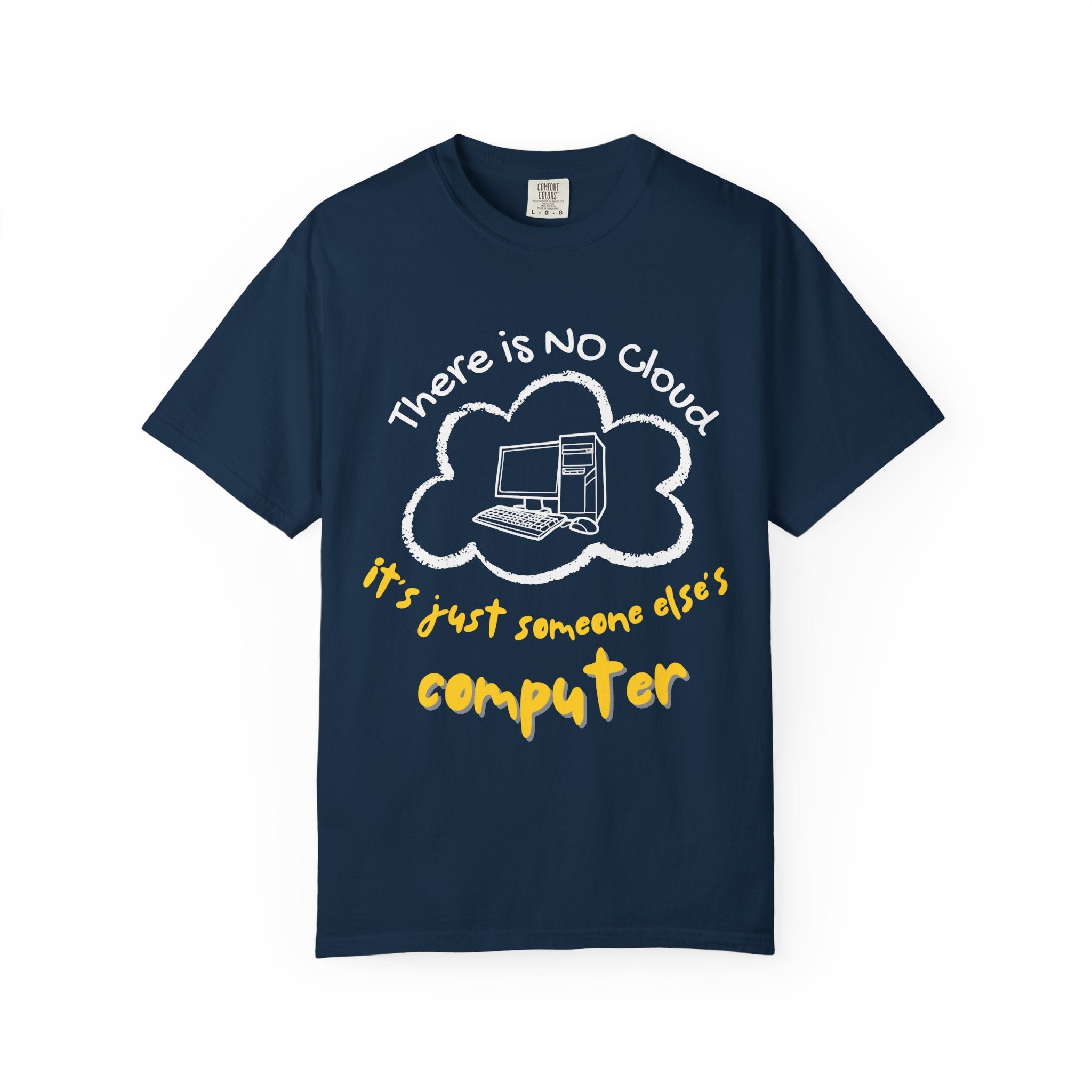 “There Is No Cloud, It’s Just Someone Else’s Computer” Tee