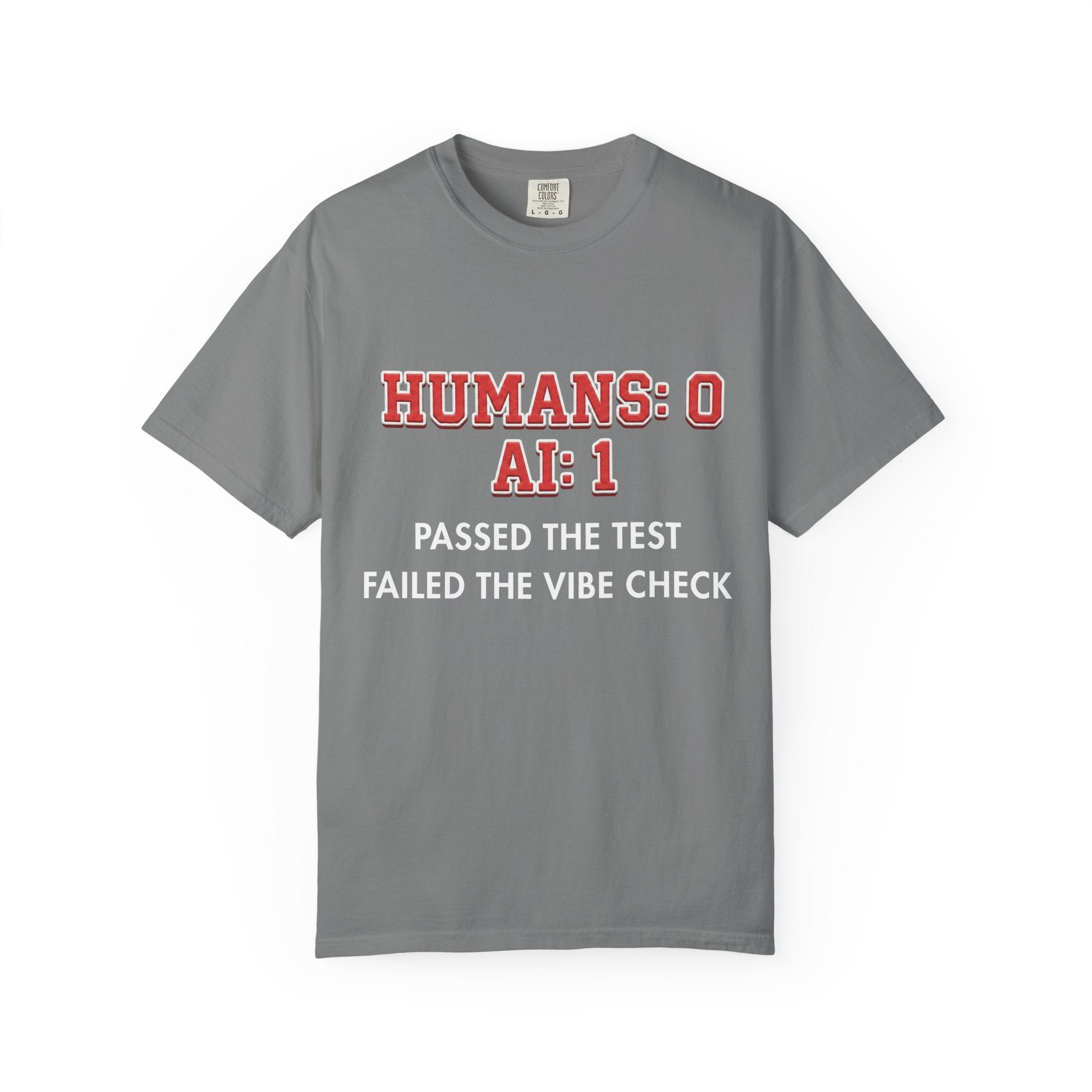 AI Wins "Humans: 0 AI: 1 Passed the Test Failed the Vibe Check" Tee