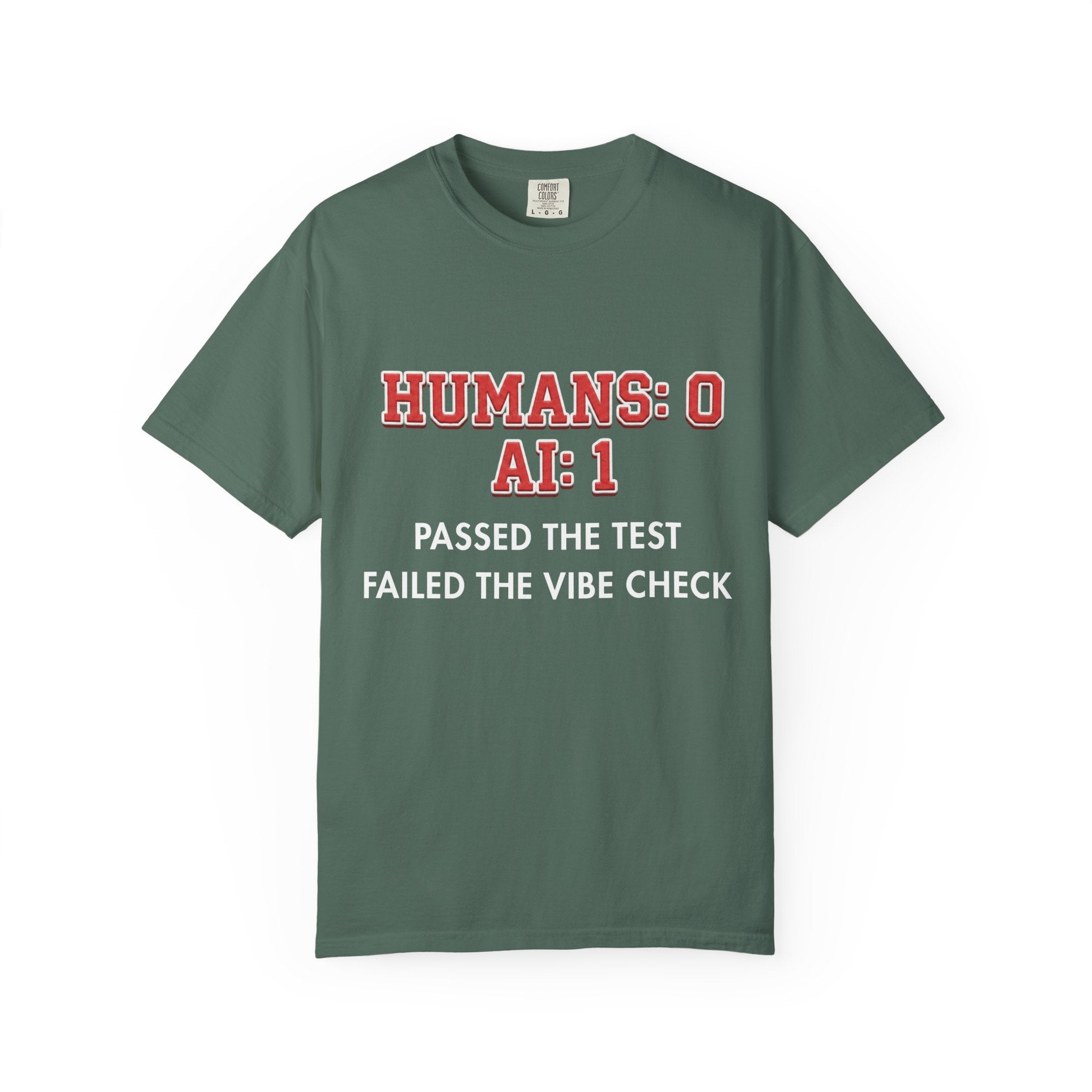 AI Wins "Humans: 0 AI: 1 Passed the Test Failed the Vibe Check" Tee