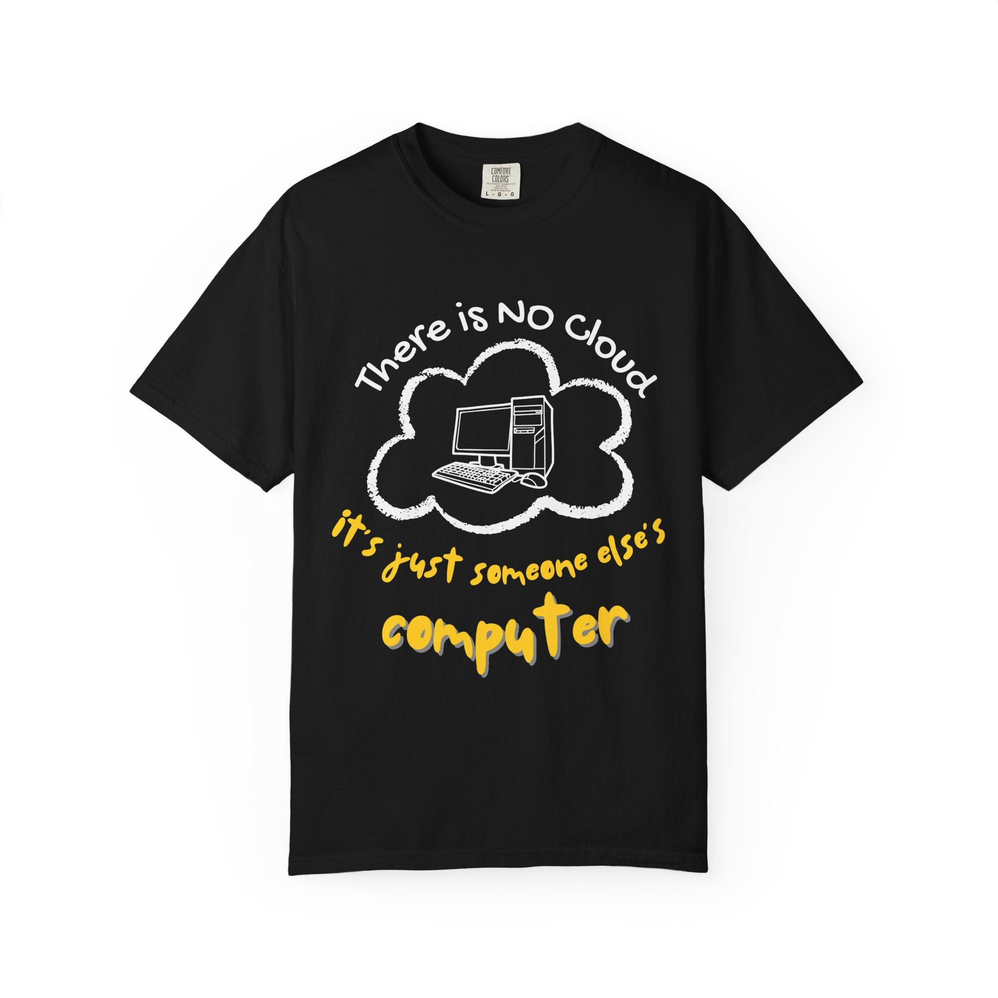 “There Is No Cloud, It’s Just Someone Else’s Computer” Tee