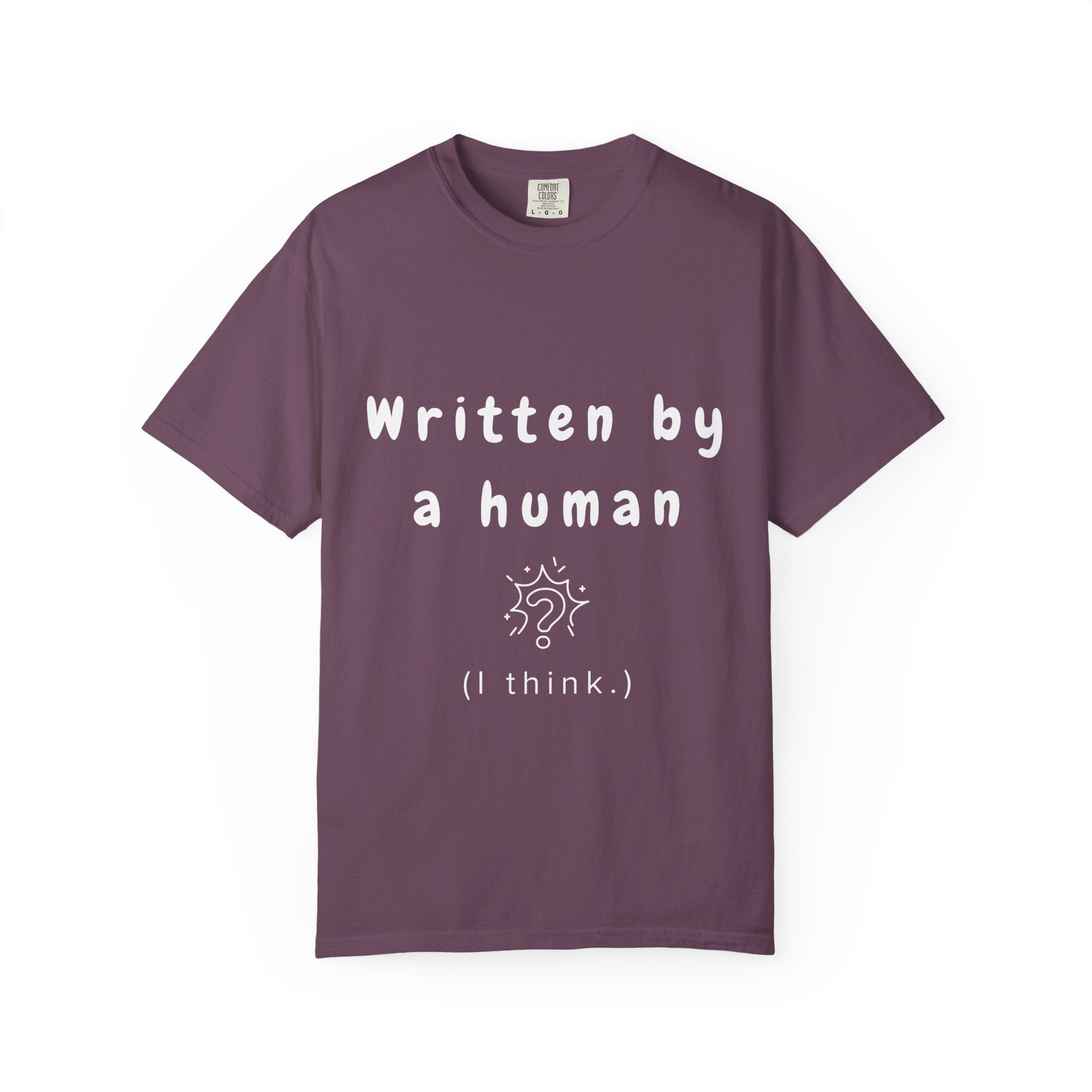 Written by Human ( I Think) Tee
