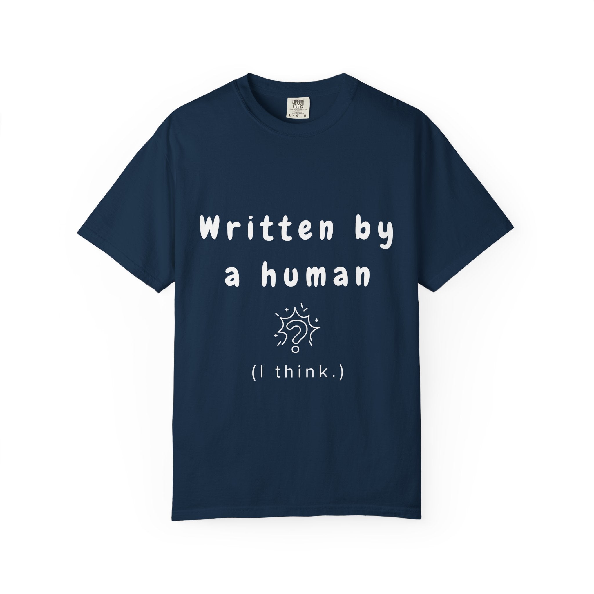 Written by Human ( I Think) Tee