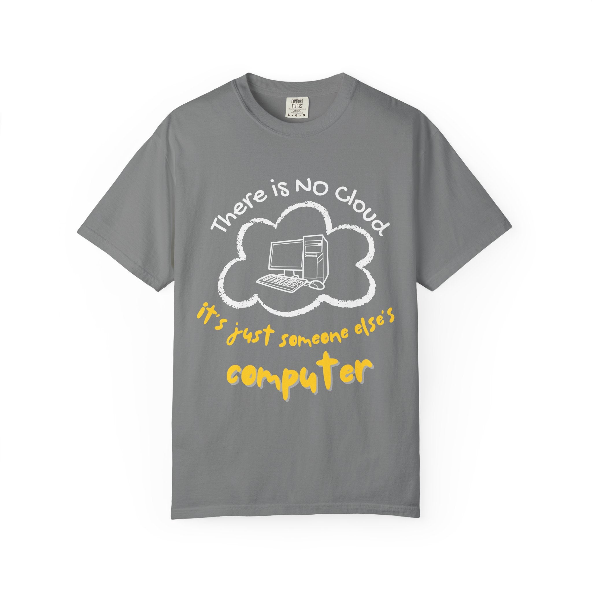 “There Is No Cloud, It’s Just Someone Else’s Computer” Tee