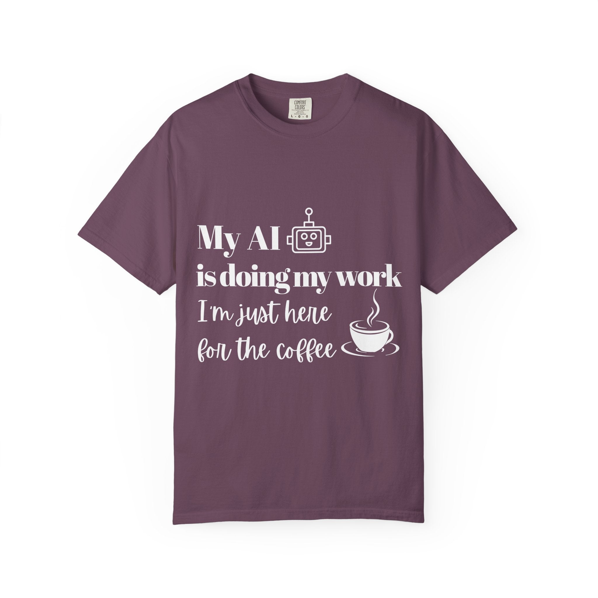 My AI is doing my work, I’m just here for the coffee Tee