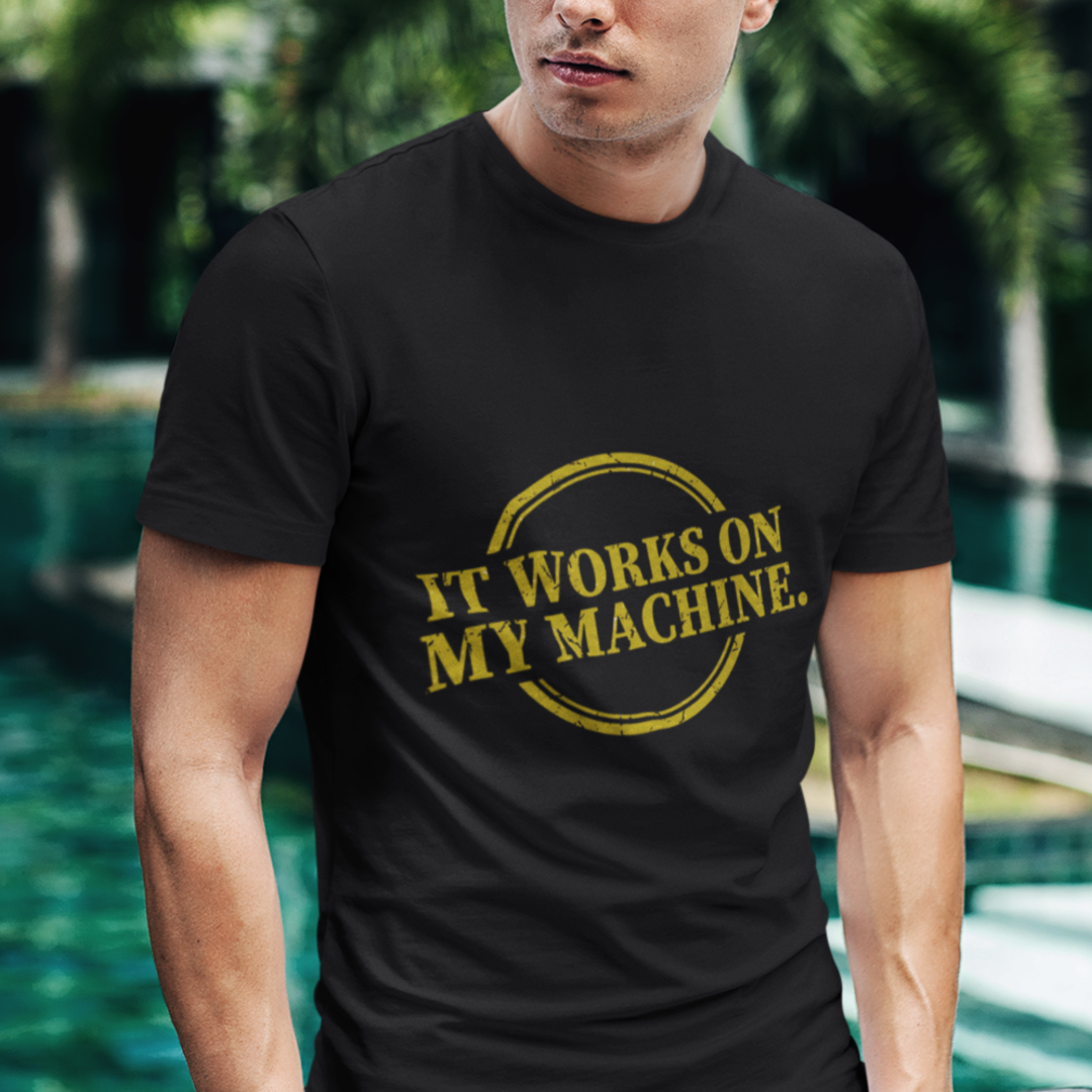 It Works On My Machine Tee